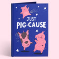 'Just Pig-Cause' Plushpop Card