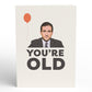 The Office You're Old Birthday Pop-Up Card
