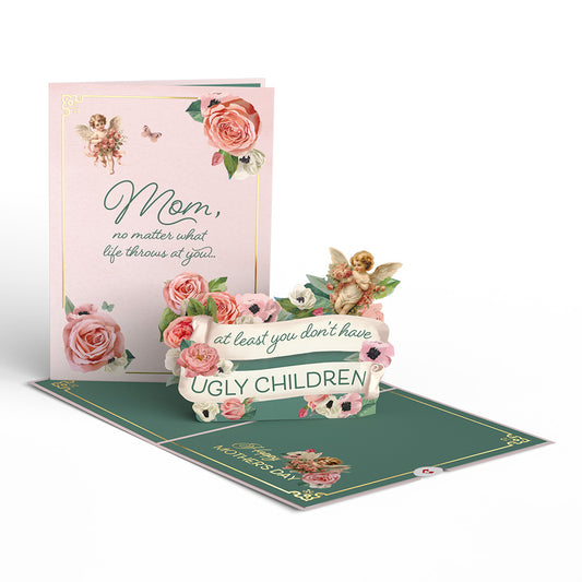 At Least You Don't Have Ugly Children Mother's Day Pop-Up Card