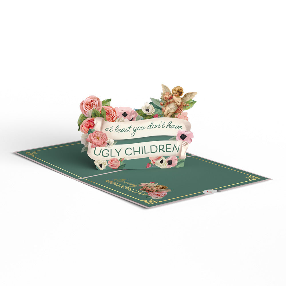 At Least You Don't Have Ugly Children Mother's Day Pop-Up Card
