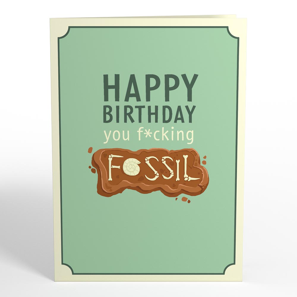 Happy Birthday You F*cking Fossil Pop-Up Card