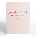 You Don't Look a Day Over Gay Birthday Pop-Up Card